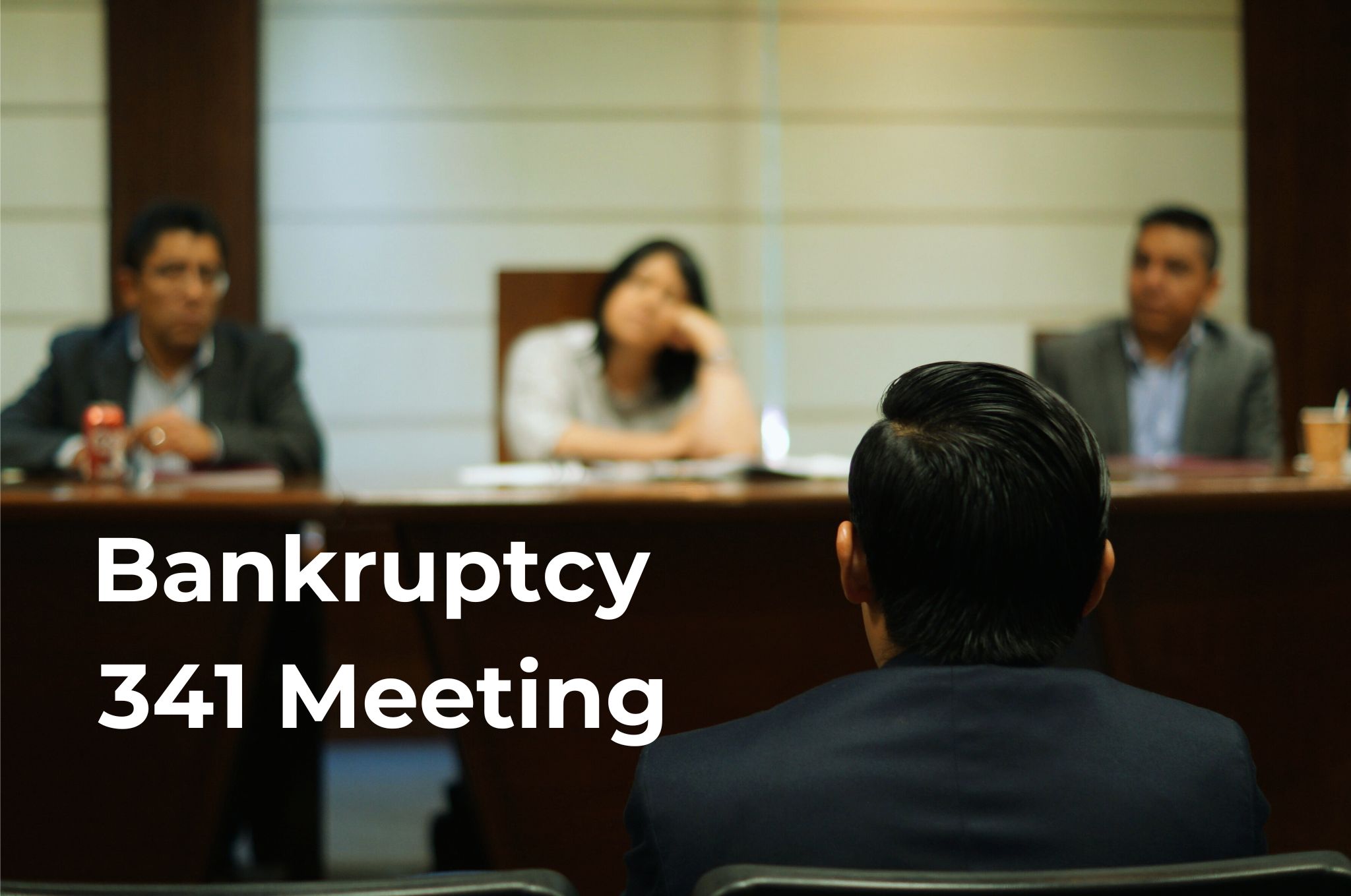 What is a Bankruptcy 341 Meeting: Everything You Need to Know